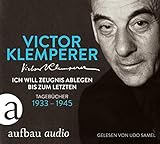 Ich will Zeugnis ablegen bis zum letzten: Tagebücher 1933-1945 Gelesen von Udo S