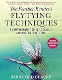 The Feather Bender's Flytying Techniques: A Comprehensive Guide to Classic and Modern Trout F