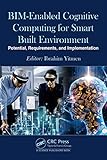 BIM-Enabled Cognitive Computing for Smart Built Environment: Potential, Requirements and Imp