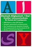 Großer Lernwortschatz Deutsch - Afghanisch / Dari für Deutsch als Fremdsprache: Für Asylbewerber und Flüchtlinge aus Afg
