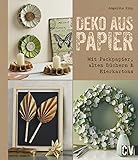 Deko aus Papier: Mit Packpapier, alten Büchern & Eierk