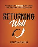 Returning Well: Your Guide to Thriving Back 'Home' After Serving Cross-Culturally