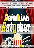 Heimkino Ratgeber: Für Fernsehen, Sound, Streaming und Heimnetzwerk. Lösungen für Ihr persönliches Heimkino-Erlebnis!