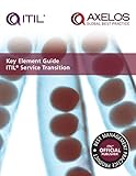 Key Element Guide ITIL Service Transition (ITIL Key Element Guide Suite) (English Edition)