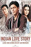 Lebe und denke nicht an morgen - Indian Love Story (Kal Ho Naa Ho)