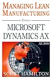 Managing Lean Manufacturing Using Microsoft Dynamics AX 2009 (English Edition)