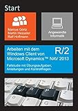 Arbeiten mit dem Windows Client von Microsoft Dynamics NAV 2013 R/2: Fallstudie mit Übungsaufgaben, Anleitungen und Kontrollfrag