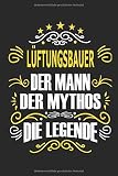 Lüftungsbauer Der Mann Der Mythos Die Legende: Notizbuch, Geschenk Buch mit 110 linierten S