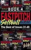 The Best Of The Fastpitch Softball Magazine Issues 31 - 40: Book 4 (English Edition)