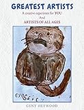 GREATEST ARTISTS: A creative experience for YOU And ARTISTS OF ALL AGES (English Edition)