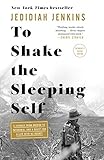 To Shake the Sleeping Self: A Journey from Oregon to Patagonia, and a Quest for a Life with No Regret (English Edition)