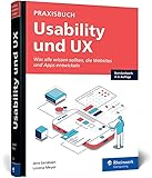 Praxisbuch Usability und UX: Bewährte Usability- und UX-Methoden praxisnah erk