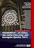 Frankreich - im Süden, das reiche Erbe einer sehr bewegten Epoche Teil 3