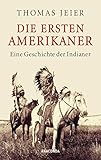 Die ersten Amerikaner: Eine Geschichte der I