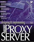 Designing & Implementing Microsoft Proxy Server (Designing and Implementing Series)