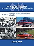 On a Global Mission: The Automobiles of General Motors International Volume 2: Holden, Daewoo and Unique Variations of Chevrolet, Buick and Op