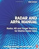 Radar and ARPA Manual: Radar, AIS and Target Tracking for Marine Radar U