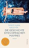 Die Geschichte eines einfachen Mannes: Roman | Ein tragikomischer Entwicklung