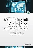 Monitoring mit Zabbix: Das Praxishandbuch: Grundlagen, Skalierung, Tuning und Erweiterung