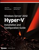 Windows Server 2012 Hyper-V Installation and Configuration Guide (English Edition)