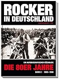 Rocker in Deutschland – Die 80er Jahre (Band II: 1983 – 1986): Ein autobiografischer Rückblick