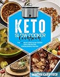 KETO SLOW COOKER COOKBOOK: The 250 Most Loved Slow Cooker Low Carb Recipes for Beginners and Pro (English Edition)