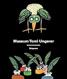 Museum Tomi Ungerer: Werkkatalog zur ständigen Ausstellung: Publikation zur Ausstellung Ende Oktober 2007, Musée de Strasbourg (Kunst)