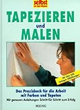 selbst ist der mann. Tapezieren und Malen. Das Praxisbuch für die Arbeit mit Farben und Tap