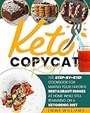 Keto Copycat Recipes: 200 Epic Recipes of The Most Popular American Restaurants and Fast-Food in Ketogenic Version. The Cookbook That Doesn't Make You ... Favorite Dishes Again! (English Edition)