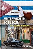 Unterwegs in Kuba: Das große Reisebuch (KUNTH Unterwegs in ...)