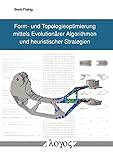 Form- und Topologieoptimierung mittels Evolutionärer Algorithmen und heuristischer Strateg