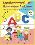 Kognitiver Lernspaß - das Aktivitätsbuch für Kinder: Mit über 100 kreative Übungen zum spielerischen Lernen für Kinder ab 3