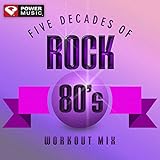 Five Decades of Rock 80's Workout Mix (60 Minute Non-Stop Workout Mix (128-130 BPM) )