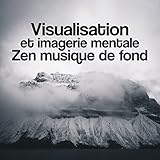 Visualisation et imagerie mentale - Zen musique de fond pour l'auto hypnose, Améliorer les performances, Mieux-être et sommeil, Réalisation l'état réel de dé