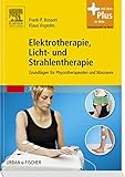 Elektrotherapie, Licht- und Strahlentherapie: Grundlagen für Physiotherapeuten und Masseure - mit Zugang zum E