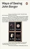 Ways of Seeing: John Berger (Penguin Modern Classics)