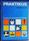 Praktikus; Anleitung zur handwerklichen Selbsthilfe; Sonderausgab