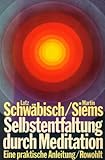 Selbstentfaltung durch Meditation: Eine praktische Anleitung