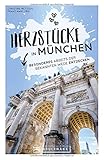 München Stadtführer: Herzstücke in München – Besonderes abseits der bekannten Wege entdecken. Insidertipps für Touristen und (Neu)Einheimische. Neu 2021