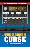 The Broken Curse: 2016 World Champion Chicago Cubs (English Edition)