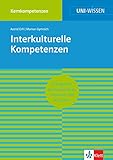 Uni-Wissen Interkulturelle Kompetenzen: Erfolgreich kommunizieren zwischen den Kulturen - Kernkomp