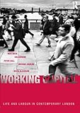 Working Capital: Life and Labour in Contemporary L