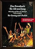 Das Fetenbuch für Alt und Jung: 100 Lieder und Hits zum Mitsingen, leicht arrangiert für Gesang und Ukulele. Gesang und Ukulele. Liederbuch. (Liederbücher für Alt und Jung)