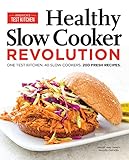Healthy Slow Cooker Revolution: One Test Kitchen. 40 Slow Cookers. 200 Fresh Recip