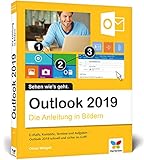 Outlook 2019: Die Anleitung in Bildern. Komplett in Farbe. Ideal für alle Einsteiger, auch S