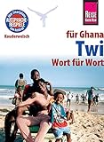 Reise Know-How Sprachführer Twi für Ghana - Wort für Wort: Kauderwelsch-Band 169