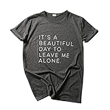 It's A Beautiful Day to Leave Me Alone Damen T-Shirt Kurzarm O-Ausschnitt Basic Mädchen Oberteile Bluse Sommer Loose Fitness Tee Shirts mit Einfach Grafik Frauen Casual Einfarbig Sportshirt Top