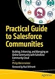 Practical Guide to Salesforce Communities: Building, Enhancing, and Managing an Online Community with Salesforce Community C