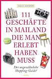 111 Geschäfte in Mailand, die man erlebt haben muss: Reiseführer (111 Orte ...)