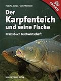 Der Karpfenteich und seine Fische: Praxisbuch Teichw